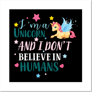 I Am A Unicorn I Don't Believe In Humans Posters and Art